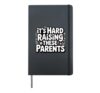 It's Hard Raising These Parents Child Kid Sarcasm - Hardcover Journal, Black