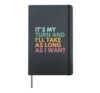 It's My Turn And I'll Take As Long As I Want Hardcover Journal, Black