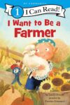I Want to Be a Farmer: A My Community I Can Read (I Can Read Level 1)