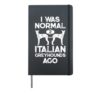 I Was Normal 2 Italian Greyhounds Ago Funny Dog Vintage Gift Hardcover Journal, Black
