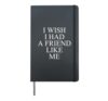 I wish I had a friend like me Hardcover Journal, Black