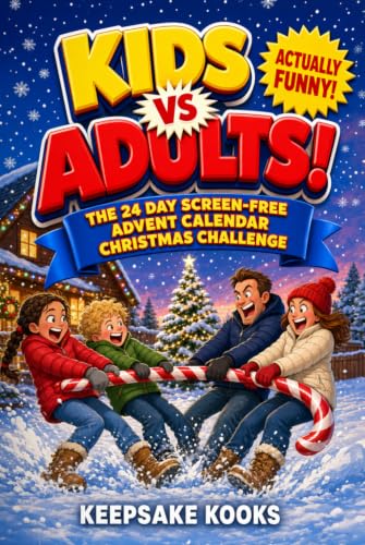 Kids Vs Adults! The 24 Day Screen-Free Advent Calendar Christmas Challenge: The Funny Holiday Countdown of Festive Games, Trivia & Competitions to Bring the Whole Family Together (Activity Gifts)