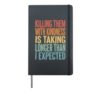 Killing Them With Kindness Is Taking Longer Than I Expected Hardcover Journal, Black