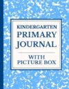 Kindergarten Primary Journal with Picture Box: Blue Draw and Write Composition Book for Boys & Girls, Half Page Drawing, Half Page Lined for Creative Story Writing