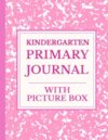 Kindergarten Primary Journal with Picture Box: Pink Draw and Write Composition Book for Boys & Girls, Half Page Drawing, Half Page Lined for Creative Story Writing