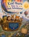 Kind Hearts Make the Best Adventures: An Illustrated Children's Poetry Book
