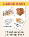Large Easy Thanksgiving Coloring Book for Seniors with Dementia: Simple Thanksgiving Designs with Bold Outlines (Large Easy Coloring Books for Seniors with Dementia)