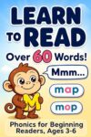Learn to Read: Over 60 Words! Phonics for Beginning Readers, Ages 3-6 (Mastering the Basics)