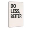 Less Better Typography Minimalist Motivational Swiss De Wall Art Posters