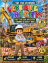 Let's Build the City!: Construction Adventure Coloring & Activity Book (Tiny STEM Adventures)