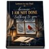 Letters To My Dad Because I Am Not Done Talking To You Memory Keepsake Gift