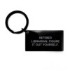 Librarian Keepsake Keychain Engraved Quote Birthday Gift for Him