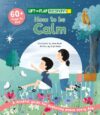 Lift the Flap: Discovery! How to be Calm, Interactive Flaps, Mindfulness Activities, Emotional Learning, and Simple Strategies for Managing Big Feelings (Curious Fox Books)