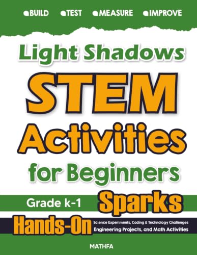 Light & Shadows STEM Activities for Beginners: Hands-On Science Experiments, Coding & Technology Challenges, Engineering Projects, and Math Activities (Level A: Mathfa STEM Spark)