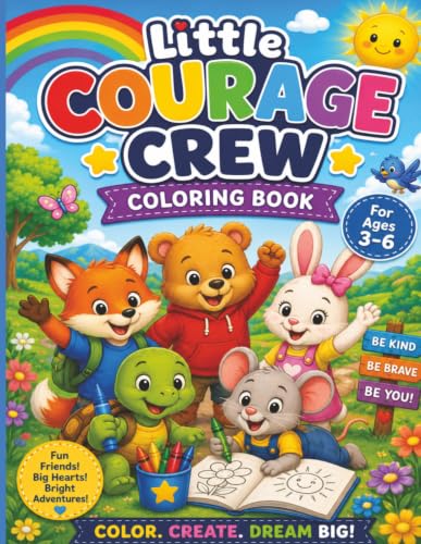 Little Courage Crew Coloring Book: Little Courage Crew Coloring Book for Ages 3–6: 60 Fun Adventures That Inspire Kindness, Courage, Friendship, Faith & Confidence in Little Heart