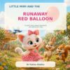 Little Mimi and the Runaway Red Balloon: A Joyful Story About Teamwork and Asking for Help (Little Mimi Adventures)