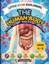 Little STEM Explorers: The Human Body: A Fun STEM Coloring Book with Amazing Human Body Facts & Explorer Challenges for Kids Ages 4–8