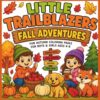 Little Trailblazers Fall Adventures Coloring Book: 30 Fun Fall Coloring Pages for Kids Ages 4-8 Featuring Woodland Animals, Pumpkins, Leaves, Hayrides, and Cozy Autumn Scenes