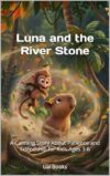 Luna and the River Stone: A Calming Story About Patience and Friendship for Kids Ages 3-6 (Luna's Brazilian Animals — Volume 1)