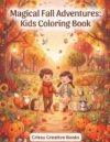 Magical Fall Adventures: Kids Coloring Book: Simple & Sweet Fall Coloring for Little Hands, Perfect for Ages 4 - 8