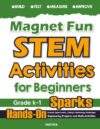 Magnet Fun STEM Activities for Beginners: Hands-On Science Experiments, Coding & Technology Challenges, Engineering Projects, and Math Activities (Level A: Mathfa STEM Spark)