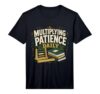 Men's MULTIPLYING Patience Daily Teacher Classroom Educator Performance T-Shirt