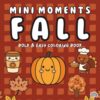 Mini Moments Fall: A Miniature 6"x6" Cute & Cozy Fall Coloring Book for Kids