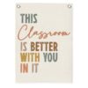 MOFUYU Neutral Classroom Decor,This Classroom Is Better With You In It