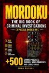 MORDOKU - The Big Book of Criminal Investigations (3 Puzzle Books in 1): 500+ Crime Puzzles, Sudoku, Word Searches and Logic Grids | 100 Cases, 300 Grids, Full Solutions
