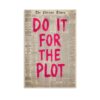 Motivational Poster Do It for The Plot Canvas Wall Art Vintage Newspaper