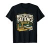 MULTIPLYING Patience Daily Teacher Classroom Educator T-Shirt
