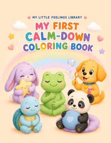 My First Calm-Down Coloring Book: A Bold and Easy Coloring Book of Breathing, Comfort, Quiet Activities, and Gentle Calming Skills for Preschool Kids Ages 3–6 (My Little Feelings Library)