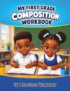 My First Grade Composition Workbook (The Primary Composition Workbook Series)