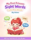My First Princess Sight Words Coloring Book Big Volume: A Learn-to-Read Coloring Book with 200 Easy Sight Words, 200 Simple Sentences, and Cute Princess Scenes for Ages 3–7