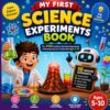 My First Science Experiments Book: Fun STEM Activities, Easy Home Experiments & Amazing Facts for curious kids ages 5-10