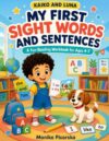 My First Sight Words and Sentences: A Fun Reading Workbook for Ages 4–7 (School Readiness)