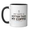 My Wife Is Hotter Than My Coffee Funny Anniversary Caffeine Ceramic Mug, Black/White, 11oz
