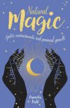 Natural Magic, Spells, Enchantments, & Personal Growth by Pamela Ball