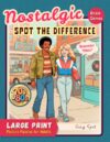 Nostalgic Spot the Difference for Adults | 1970s & 1980s Picture Puzzles: 45 Large Print Retro Challenges for Focus, Memory, and Fun (Good Old Days Picture Puzzle Books)