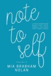 Note to Self, Vol. II: Little reminders about life, love, people, and that tiny voice inside.