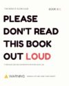 PLEASE DON'T READ THIS BOOK OUT LOUD: A Ridiculously Silly Read-Aloud Book for Kids & Their Grown-Ups