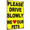 Please Drive Slowly We Love Our Pets Vintage Metal Sign, 8X12 Inch, Aluminum, For Home Decor, Garage Decor, Outdoor Street, Pet Area