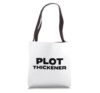 Plot Thickener Fun Book Fair Book Lover Joke Tote Bag