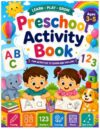 Preschool Activity Book for Kids Ages 3–5: Fun Learning Workbook with Alphabet & Number Tracing, Counting, Shapes, Colors, Math, Writing Practice, Matching Activities and More