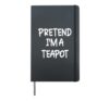 Pretend I'm a Teapot Lazy Last Minute Halloween Costume Hardcover Journal, Black