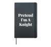 Pretend Im Knight Halloween Lazy Easy Last Minute Costume Hardcover Journal, Black