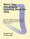 Rainy Day Adventure Coloring Book for Kids: A Fun Story-Based Coloring and Activity Book with Umbrellas, Puddles, Rainbows, Animals, Weather Adventures, Mazes and More for Ages 4–8