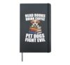 Read Books Drink Coffee Pet Dogs Fight Evil Bookworm Dog Hardcover Journal, Black