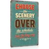 Retro Inspirational Travel Metal Sign 8x12 In Choose The Scenery Over