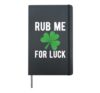 Rub Me For Luck St. Patricks Day Hardcover Journal, Black